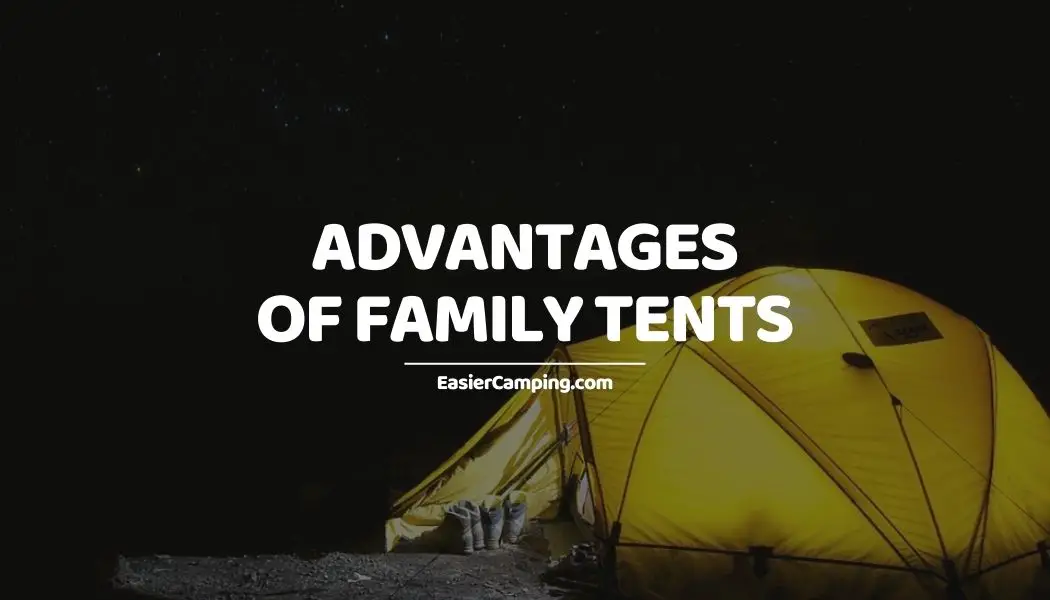 Advantages of Family Tents